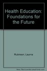 Health Education Foundations for the Future