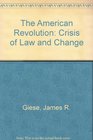The American Revolution Crisis of Law and Change