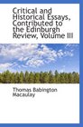 Critical and Historical Essays Contributed to the Edinburgh Review Volume III