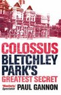 Colossus Bletchley Park's Greatest Secret