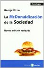 La mcdonalizacion de la sociedad/ The Mcdonalization of the Society