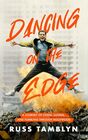 Dancing on the Edge A Journey of Living Loving and Tumbling through Hollywood