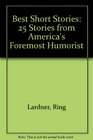 The Best Short Stories 25 Stories from America's Foremost Humorist