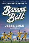 Banana Ball: The Unbelievably True Story of the Savannah Bananas