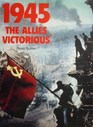 1945 The Allies Victorious