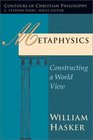 Metaphysics Constructing a World View