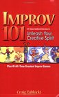 Improv 101 101 Improvisational Exercises to Unleash Your Creative Spirit