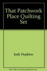 That Patchwork Place Quilting Set