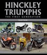 Hinckley Triumphs The First Generation