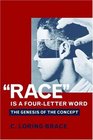 Race is a FourLetter Word The Genesis of the Concept