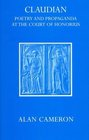 Claudian Poetry and Propaganda at the Court of Honorius