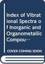 Index of vibrational spectra of inorganic and organometallic compounds