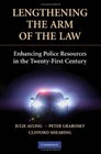 Lengthening the Arm of the Law Enhancing Police Resources in the TwentyFirst Century