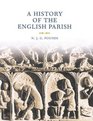 A History of the English Parish The Culture of Religion from Augustine to Victoria