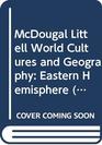 McDougal Littell World Cultures and Geography Eastern Hemisphere