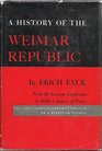 A History of the Weimar Republic Volume II From the Locarno Conference to Hitler's Seizure of Power