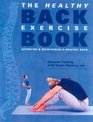 The Healthy Back Exercise Book Achieving and Maintaining a Healthy Back
