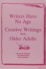 Writers Have No Age Creative Writing With Older Adults