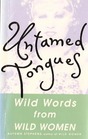 Untamed Tongues Wild Words from Wild Women