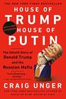 House of Trump House of Putin The Untold Story of Donald Trump and the Russian Mafia