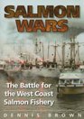 Salmon Wars The Battle for the West Coast Salmon Fishery