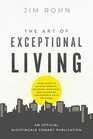 The Art of Exceptional Living Your Guide to Gaining Wealth Enjoying Happiness and Achieving Unstoppable Daily Progress