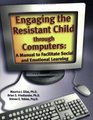 Engaging the Resistant Child Through Computers A Manual For Social and Emotional Learning