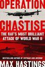 Operation Chastise The RAF's Most Brilliant Attack of World War II