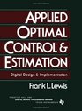 Applied Optimal Control and Estimation Digital Design and Implementation