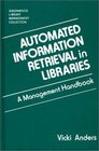 Automated Information Retrieval in Libraries  A Management Handbook