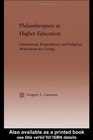 Philanthropists in Higher Education Institutional Biographical and Religious Motivations for Giving