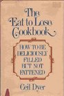 The Eat to Lose Cookbook How to Be Deliciously Filled but Not Fattened