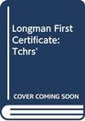 Longman First Certificate Tchrs'