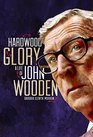 Hardwood Glory A Life of John Wooden