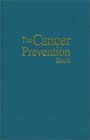 The Cancer Prevention Book Holistic Guidelines From the WorldFamous Bristol Cancer Help Centre