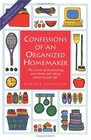 Confessions of an Organized Homemaker The Secrets of Uncluttering Your Home and Taking Control of Your Life