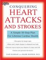 Conquering Heart Attacks  Strokes A Simple 10Step Plan for Lifetime Cardiac Health
