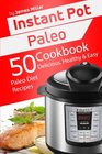 Instant Pot Paleo: 50 Delicious, Healthy & Easy Paleo Diet Recipes (Instant Pot Cookbooks) (Volume 5)