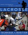 Lacrosse Technique and Tradition The Second Edition of the Bob Scott Classic
