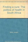 Finding a cure The politics of health in South Africa