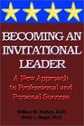 Becoming an Invitational Leader A New Approach to Professional and Personal Success