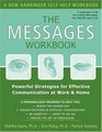The Messages Workbook Powerful Strategies for Effective Communication at Work and Home