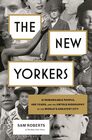 The New Yorkers 31 Remarkable People 400 Years and the Untold Biography of the World's Greatest City