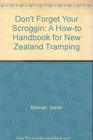 Don't Forget Your Scroggin A Howto Handbook for New Zealand Tramping