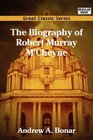 The Biography of Robert Murray M'Cheyne