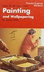 How to Do Your Own Painting and Wallpapering