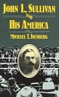 John L Sullivan and His America