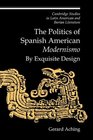 The Politics of Spanish American 'Modernismo' By Exquisite Design