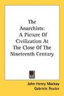 The Anarchists A Picture Of Civilization At The Close Of The Nineteenth Century