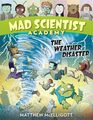 Mad Scientist Academy The Weather Disaster